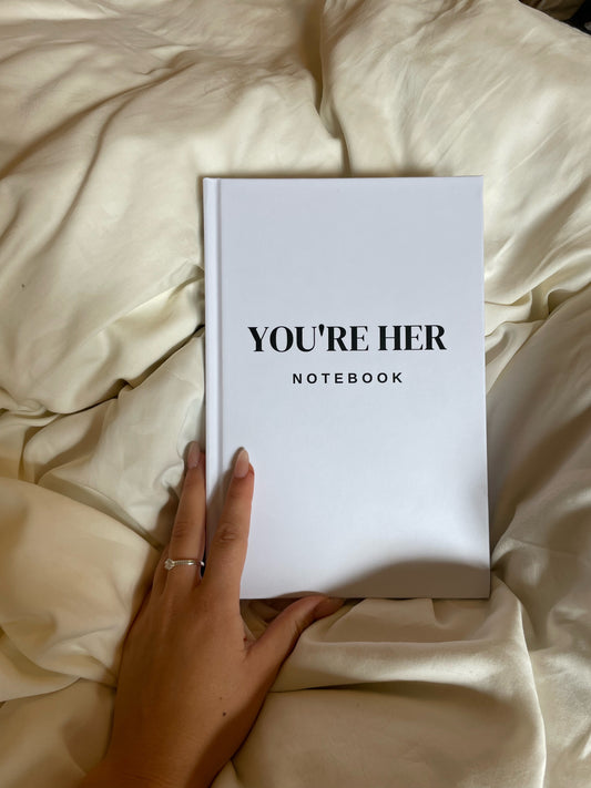 YOU'RE HER NOTEBOOK